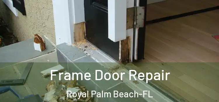  Frame Door Repair Royal Palm Beach-FL