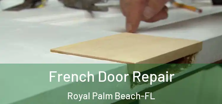 French Door Repair Royal Palm Beach-FL