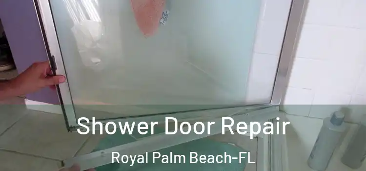 Shower Door Repair Royal Palm Beach-FL
